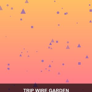 Trip Wire Garden