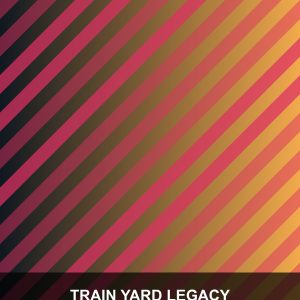 Train Yard Legacy